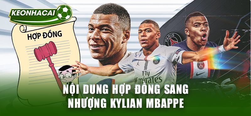 Nội dung hợp đồng sang nhượng Kylian Mbappe